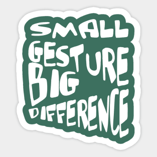 Small Gesture Big Difference Kindness Quote Sticker